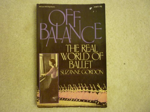 Stock image for Off Balance: The Real World of Ballet for sale by Wonder Book