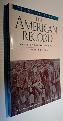 Imagen de archivo de The American Record: Images of The Nation's Past (Vol. I, To 1877) a la venta por Wonder Book