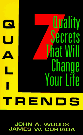 Qualitrends: 7 Quality Secrets That Will Change Your Life (9780070242487) by Woods, John A.; Cortada, James W.