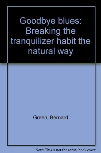 Beispielbild fr Goodbye blues: Breaking the tranquilizer habit the natural way zum Verkauf von Redux Books