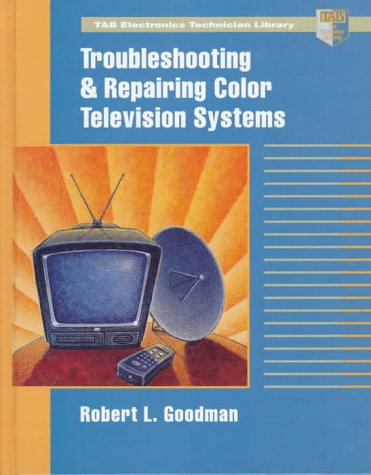 9780070245716: Troubleshooting and Repairing Color Television Systems (Tab Electronics Technician Library)