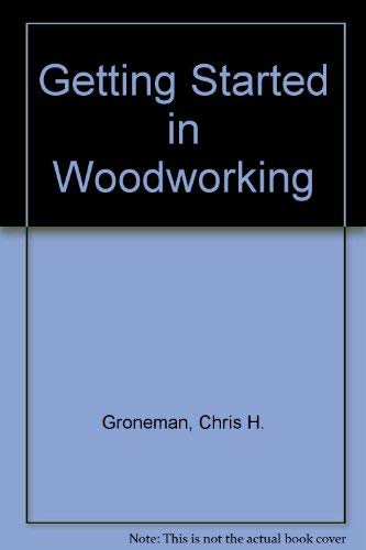 Getting started in woodworking (9780070249974) by [???]