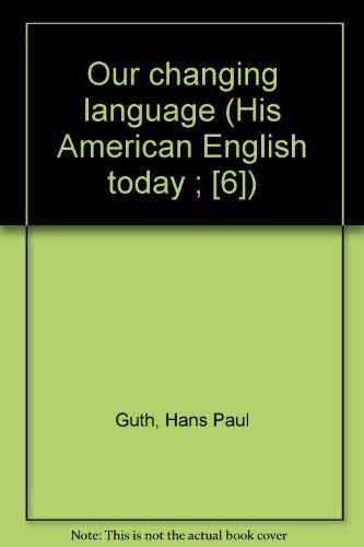 9780070250222: Title: Our changing language His American English today