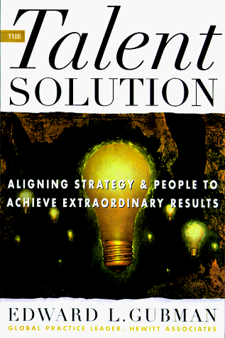 Imagen de archivo de The Talent Solution: Aligning Strategy and People to Achieve Extraordinary Results a la venta por Open Books