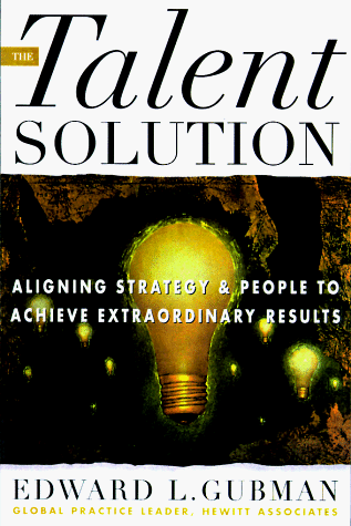 9780070251618: The Talent Solution: Aligning Strategy and People to Achieve Extraordinary Results