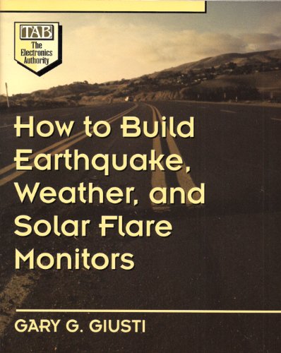 Imagen de archivo de How to Build Earthquake, Weather, and Solar Flare Monitors a la venta por HPB-Red