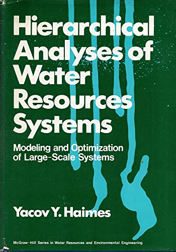 Stock image for Hierarchical Analyses of Water Resources Systems: Modeling and Optimization of Large-Scale Systems (McGraw-Hill series in water resources and environmental engineering) for sale by Wonder Book