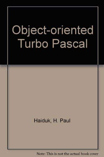 Stock image for Object-oriented Turbo Pascal: A new paradigm for problem solving and programming for sale by Ergodebooks