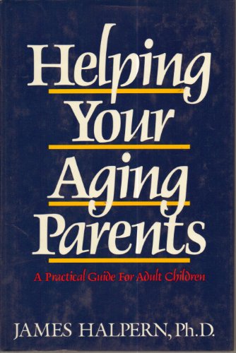 Stock image for Helping Your Aging Parents: A Practical Guide for Adult Children for sale by POQUETTE'S BOOKS