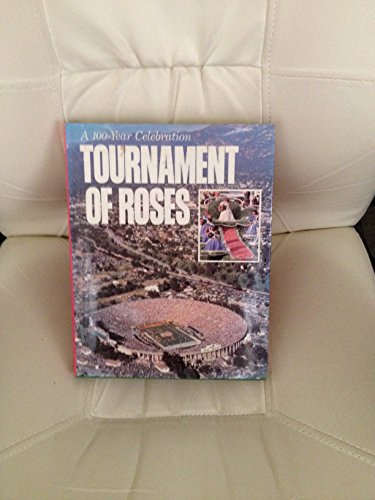 Stock image for Tournament of Roses: A One Hundred Year Celebration for sale by Booketeria Inc.