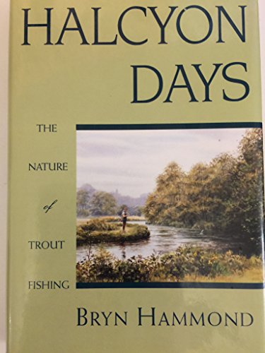 Imagen de archivo de Halcyon Days: The Nature of Trout Fishing. a la venta por Grendel Books, ABAA/ILAB