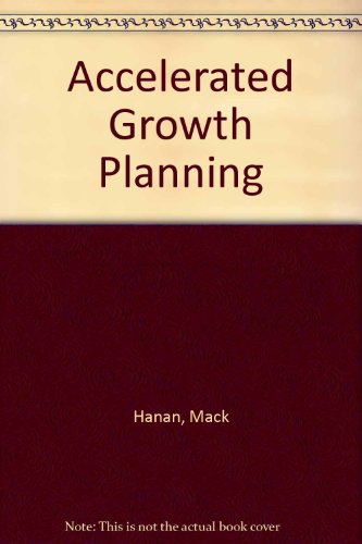 Accelerated growth planning: Profit improvement strategies for consumer, industrial, and service business game plans (9780070259713) by Mack Hanan