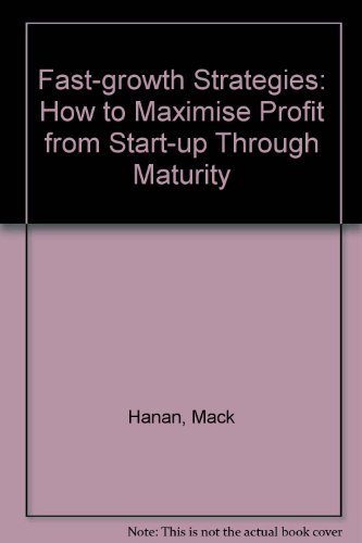 9780070259720: Fast-growth Strategies: How to Maximise Profit from Start-up Through Maturity