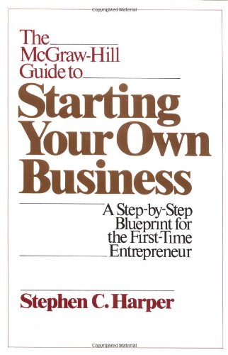 Imagen de archivo de The McGraw-Hill Guide to Starting Your Own Business: A Step-by-Step Blueprint for the First Time Entrepreneur a la venta por Red's Corner LLC