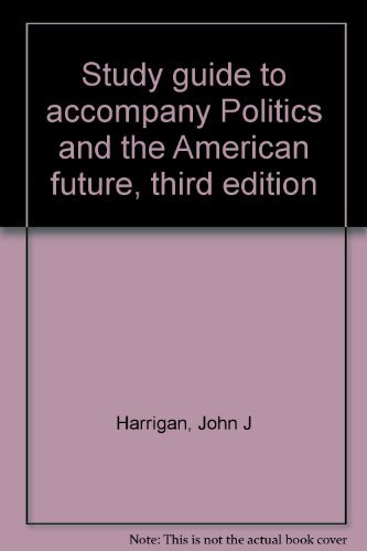 Imagen de archivo de Study Guide to Accompany Politics and the American Future, Third Edition a la venta por Anybook.com