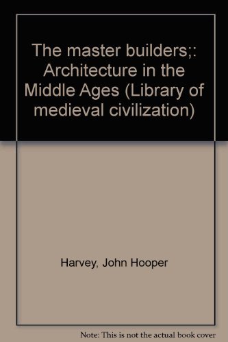 9780070269736: The master builders;: Architecture in the Middle Ages (Library of medieval civilization)