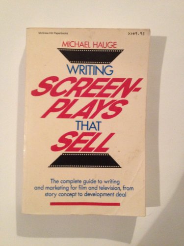 Writing Screenplays That Sell: A Comprehensive, Step-By-Step Guide to Writing Saleable Screenp (9780070270688) by Hauge, Michael