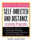 Immagine dell'editore per How to Design Self-Directed and Distance Learning Programs : A Guide for Creators of Web-Based Training, Computer-Based Training, and Self-Study Materials venduto da Better World Books Ltd