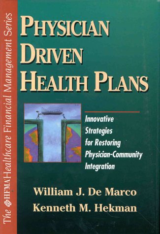 9780070279490: Physician Driven Health Plans: Innovative Strategies for Restoring Physician-Community Integration