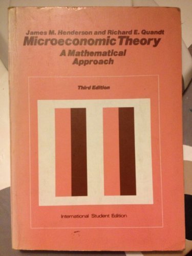 Microeconomic Theory: A Mathematical Approach (Economics handbook series) - Henderson, James Mitchell; Quandt, Richard E.