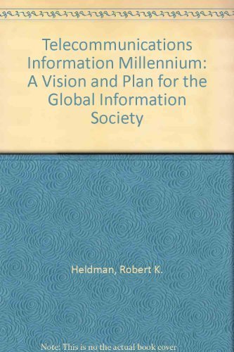 Stock image for The Telecommunications Information Millennium: A Vision and Plan for the Global Information Society for sale by Bookmonger.Ltd