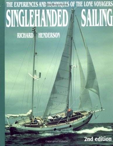 Imagen de archivo de Singlehanded Sailing: The Experiences and Techniques of the Lone Voyagers a la venta por Wonder Book
