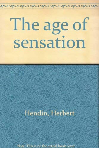 The Age of Sensation - Hendin, Herbert