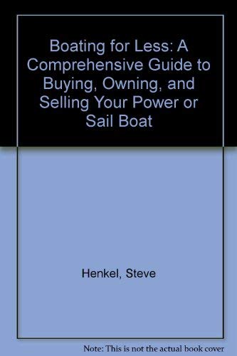 Stock image for Boating for Less: A Comprehensive Guide to Buying, Owning, and Selling Your Power or Sail Boat for sale by Basement Seller 101