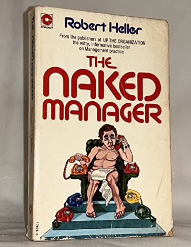 The Naked Manager: Games Executives Play (9780070283107) by Heller, Robert