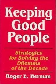 Stock image for Keeping Good People : Strategies for Solving the Dilemma of the Decade for sale by Better World Books