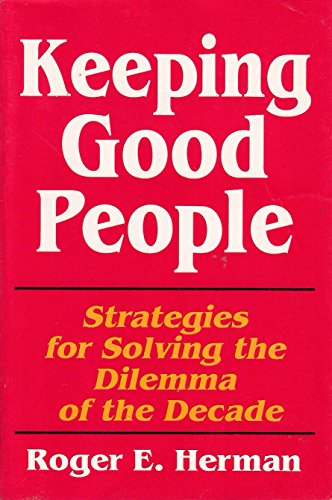 Stock image for Keeping Good People : Strategies for Solving the Dilemma of the Decade for sale by Better World Books