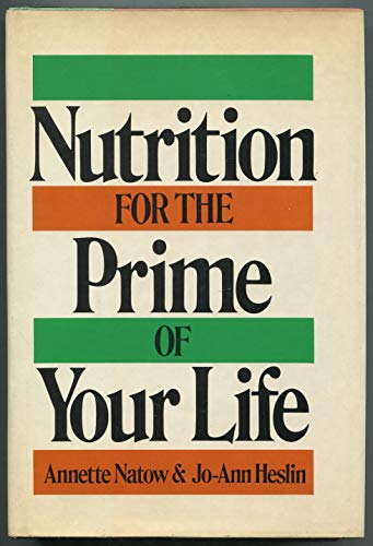 Nutrition for the Prime of Your Life (9780070284142) by Heslin, Jo-Ann; Natow, Annette