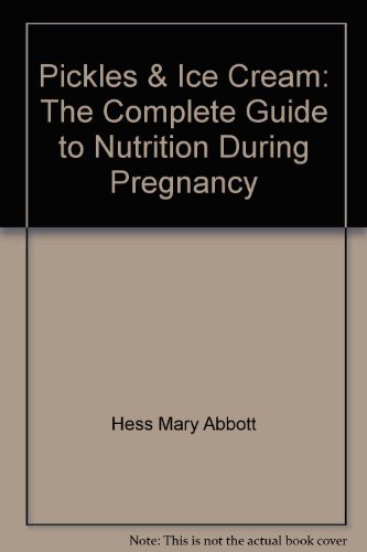 9780070284197: Pickles & Ice Cream: The Complete Guide to Nutrition During Pregnancy