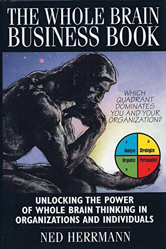 Stock image for The Whole Brain Business Book : Unlocking the Power of the Whole Brain Thinking in Organization and Individuals for sale by Better World Books