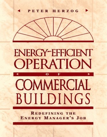 Stock image for Energy-Efficient Operation of Commercial Buildings: Redefining the Energy Manager's Job for sale by Goodwill
