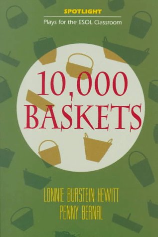 10,000 Baskets (Spotlight: Plays for the ESOL Classroom) (9780070285897) by Hewitt, Lonnie Burstein; Bernal, Penny; Traven, B.