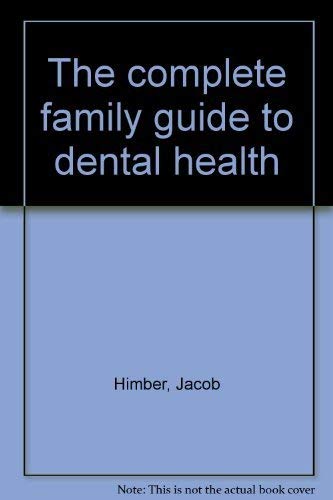 Stock image for THE COMPLETE FAMILY GUIDE TO DENTAL HEALTH for sale by Neil Shillington: Bookdealer/Booksearch