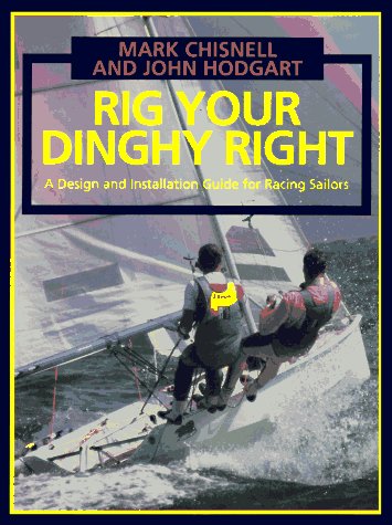 Beispielbild fr Rig Your Dinghy Right: A Design and Installation Guide for Racing Sailors zum Verkauf von Wonder Book