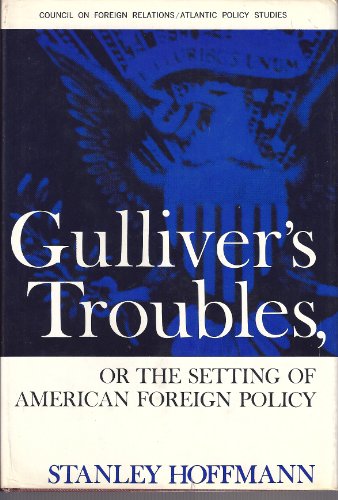 Stock image for Gulliver's Troubles, or the Setting of American Foreign Policy for sale by Better World Books
