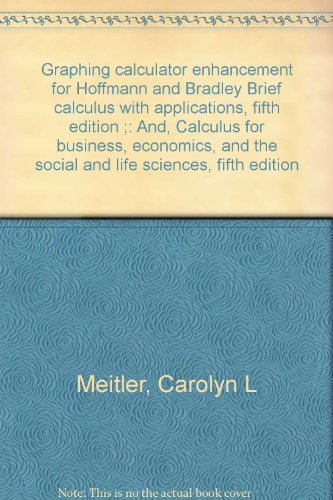 Graphing calculator enhancement for Hoffmann and Bradley Brief calculus with applications, fifth edition ;: And, Calculus for business, economics, and the social and life sciences, fifth edition (9780070293632) by Meitler, Carolyn L