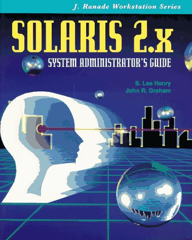 Beispielbild fr Solaris 2.X: System Administrator's Guide (J. Ranade Workstations) zum Verkauf von Wonder Book