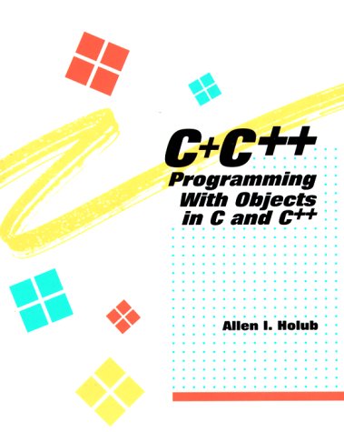 Stock image for C+, C++ : Programming with Objects in C and C++ for sale by Better World Books