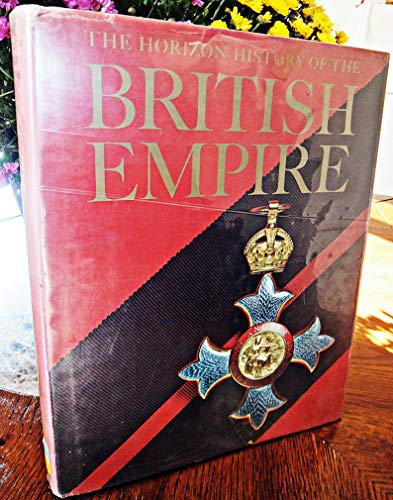 Stock image for The Horizon history of the British Empire for sale by The Book Garden