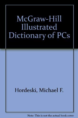 9780070304093: The McGraw-Hill Illustrated Dictionary of Personal Computers