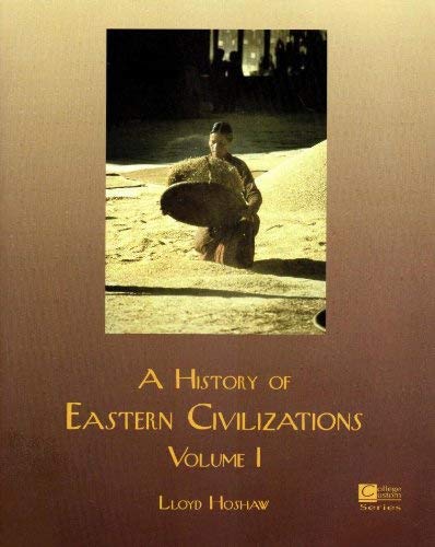 9780070305199: A History of Eastern Civilizations, Volume I [Paperback] by Hoshaw, Lloyd