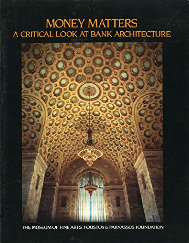Imagen de archivo de Money Matters: A Critical Look at Bank Architecture a la venta por Stephen Bulger Gallery