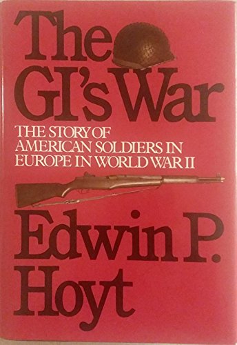 Imagen de archivo de The GI's War: The Story of American Soldiers in Europe in World War II a la venta por ThriftBooks-Atlanta