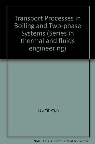 Imagen de archivo de Transport processes in boiling and two-phase systems, including near-critical fluids (Series in thermal and fluids engineering) a la venta por Zubal-Books, Since 1961