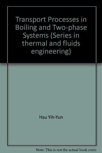 Stock image for Transport processes in boiling and two-phase systems, including near-critical fluids (Series in thermal and fluids engineering) for sale by Zubal-Books, Since 1961