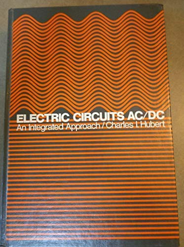 Stock image for Electric Circuits Ac/Dc: An Integrated Approach (MCGRAW HILL SERIES IN ELECTRICAL AND COMPUTER ENGINEERING) for sale by The Book Spot